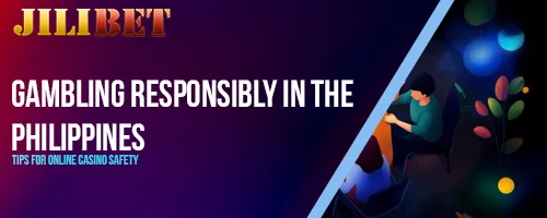 Gambling Responsibly in the Philippines: Tips for Online Casino Safety